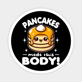 Pancakes Made This Body Funny Magnet